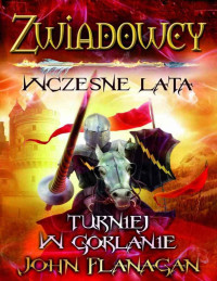 John Flanagan — Zwiadowcy: Wczesne lata. Turniej w Gorlanie