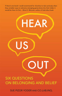 Sue Pizor Yoder;Bonnie Bates;Stephen Simmons;James Stahl;Janet Stahl;Joanne P. Marchetto; — Hear Us Out: Six Questions on Belonging and Belief