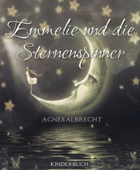 Albrecht, Agnes — Emmelie und die Sternenspinner