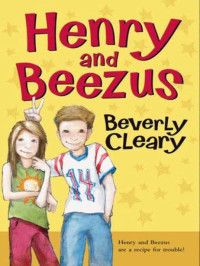 Cleary, Beverly — [Henry Huggins 02] • Henry and Beezus