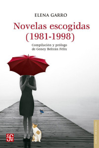 Elena Garro — Novelas escogidas (1981-1998)