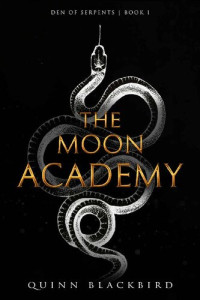 Quinn Blackbird — The Moon Academy: A Paranormal Academy Bully Romance (Den of Serpents Book 1)