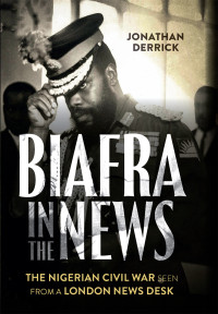 Jonathan Derrick; — Biafra in the News