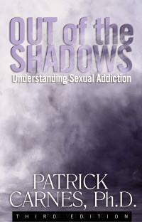 Patrick J. Carnes — Out of the Shadows: Understanding Sexual Addiction