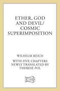 Wilhelm Reich — Ether, God and Devil/Cosmic Superimposition