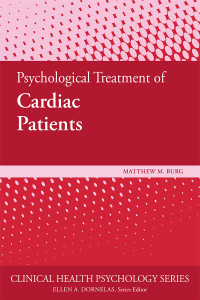 Burg, Matthew M.; — Psychological Treatment of Cardiac Patients