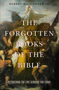 Robert Williamson Jr. — The Forgotten Books of the Bible