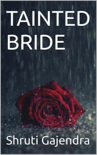 Shruti Gajendra — TAINTED BRIDE