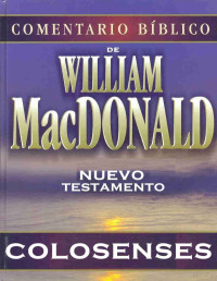 William MacDonald — Comentario Bíblico: Colosenses