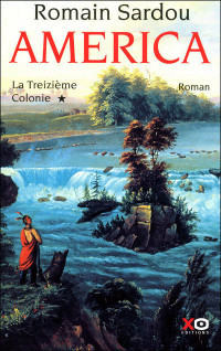 Romain Sardou [Sardou, Romain] — America tome 1 : La treizième colonie