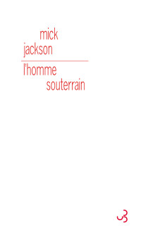 Mick Jackson — L'Homme souterrain