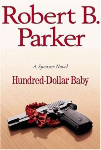 Robert B. Parker [Robert B. Parker] — Hundred-dollar baby