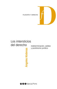 Rdenas, ngeles; — Los intersticios del derecho. Indeterminacin, validez y positivismo jurdico