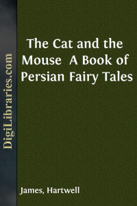 James, Hartwell — The Cat and the Mouse / A Book of Persian Fairy Tales