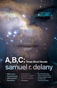 Samuel R. Delany — A, B, C: Three Short Novels