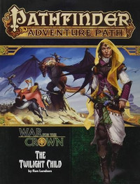 Ron Lundeen — Pathfinder #129—War for the Crown Chapter 3: "The Twilight Child"