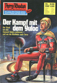 Clark Darlton — [Perry Rhodan 0648] • Der Kampf mit dem Yuloc