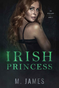 M. James — Irish Princess (The Irish King Book 5)