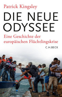 Kingsley, Patrick — Die neue Odyssee: Eine Geschichte der europäischen Flüchtlingskrise