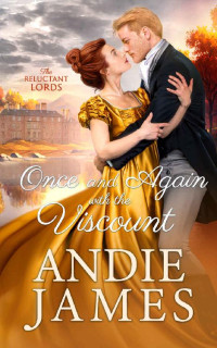 Andie James — Once and Again with the Viscount (The Reluctant Lords Book 3)