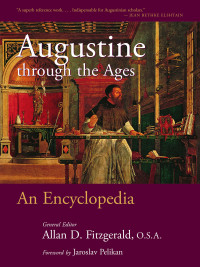 Allan D. Fitzgerald; — Augustine Through the Ages