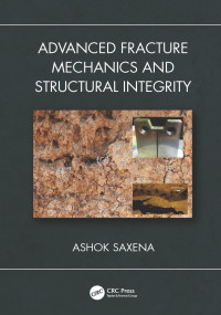 Ashok Saxena — Advanced Fracture Mechanics and Structural Integrity