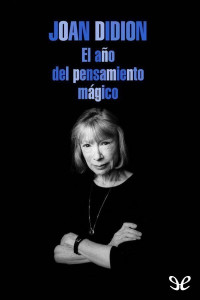 Joan Didion — El Año Del Pensamiento Mágico