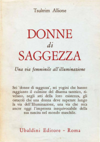 Tsultrim Allione — Donne di saggezza. Una via femminile all'illuminazione