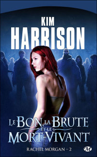 Harrison, Kim — Le bon, la brute et le mort-vivant