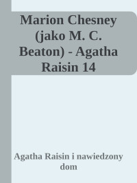 Agatha Raisin i nawiedzony dom — Marion Chesney (jako M. C. Beaton) - Agatha Raisin 14