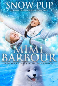 Mimi Barbour — Snow Pup (Holiday Heartwarmers Book 2)