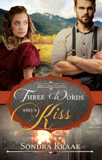 Sondra Kraak [Kraak, Sondra] — Three Words And A Kiss (Love That Counts #3)