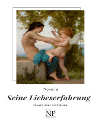 Eduard von Keyserling — Seine Liebeserfahrung