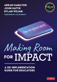 Arran Hamilton;John Hattie;Dylan Wiliam; & John Hattie & Dylan Wiliam — Making Room for Impact