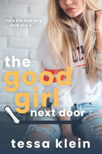 Tessa Klein — The Good Girl Next Door (Forbidden Love Summer)