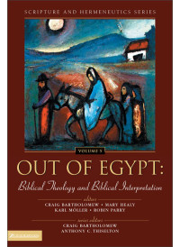 Zondervan;Craig Bartholomew;Mary Healy;Karl Mller;Robin Parry; & Mary Healy & Karl Möller & Robin Parry — Out of Egypt: Biblical Theology and Biblical Interpretation