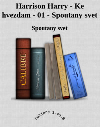 Spoutany svet — Harrison Harry - Ke hvezdam - 01 - Spoutany svet