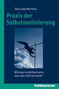 Jens-Uwe Martens; — Praxis der Selbstmotivierung