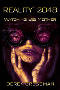 Derek Cressman [Cressman, Derek] — Reality 2048- Watching Big Mother