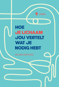 Heleen Becuwe — Hoe je lichaam jou vertelt wat je nodig hebt