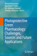 Vinod K Kannaujiya, Rajeshwar P Sinha, Md. Akhlaqur Rahman, Shanthy Sundaram — Photoprotective Green Pharmacology: Challenges, Sources and Future Applications