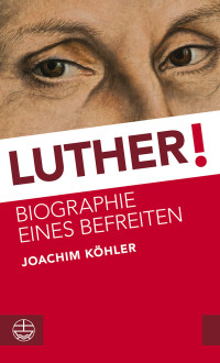 Köhler, Joachim — Luther!