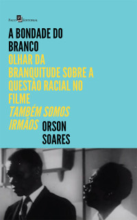 Orson Soares; — A bondade do branco