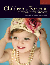 Bill Hurter — Children's Portrait Photography Handbook: Techniques for Digital Photographers