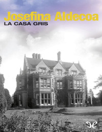 Josefina Aldecoa — La Casa Gris