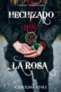 Carolina Vivas — Hechizado por la rosa