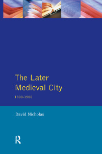 David Nicholas — The Later Medieval City