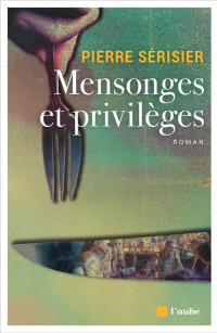 Pierre Sérisier & Pierre Sérisier — Mensonges et privilèges
