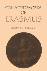 Erasmus, Desiderius; annotated by R. A. B. Mynors — The Collected Works of Erasmus: Adages II vii 1 To III iii 100, Vol 34
