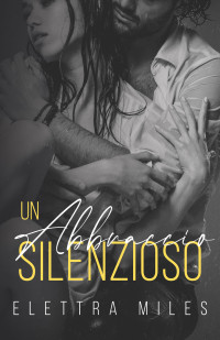 Elettra Miles — Un abbraccio silenzioso (Hugs Vol. 3)